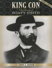 King Con: The Story of Soapy Smith