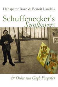 Schuffenecker's Sunflowers: And Other Van Gogh Forgeries