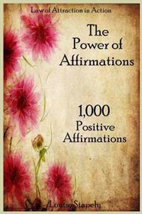 The Power of Affirmations - 1,000 Positive Affirmations