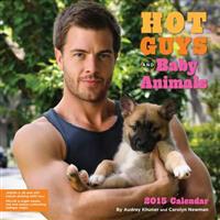 Hot Guys and Baby Animals 2015 Calendar