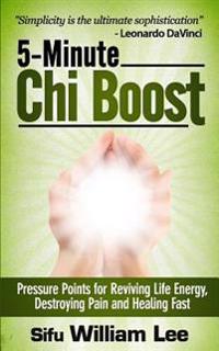 5-Minute Chi Boost - Five Pressure Points for Reviving Life Energy and Healing F