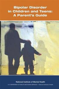 Bipolar Disorder in Children and Teens: A Parent's Guide