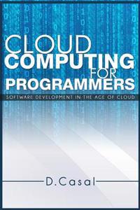 Cloud Computing for Programmers: Software Development in the Age of Cloud