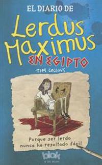 El Diario de Lerdus Maximus en Egipto = The Diary of Dorkius Maximus in Egypt