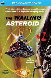 The Wailing Asteroid & the World That Couldn't Be