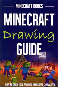 Minecraft Drawing Guide: How to Draw Your Favorite Minecraft Characters