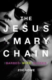 The Jesus and Mary Chain: Barbed Wire Kisses