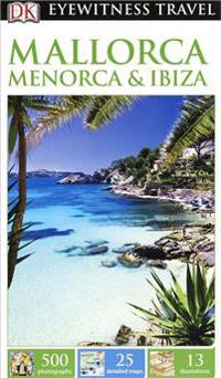 DK Eyewitness Travel Guide: Mallorca, MenorcaIbiza
