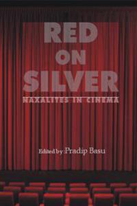 Red on Silver: Naxalites in Cinema