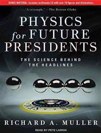 Physics for Future Presidents: The Science Behind the Headlines