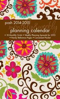 Posh: Floral Whimsy 2014-2015 Monthly/Weekly Planning Calendar