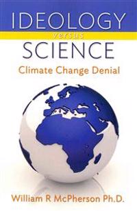 Ideology Versus Science: Climate Change Denial