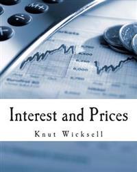 Interest and Prices: A Study of the Causes Regulating the Value of Money