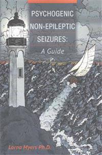 Psychogenic Non-Epileptic Seizures: A Guide