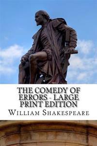 The Comedy of Errors - Large Print Edition: A Play