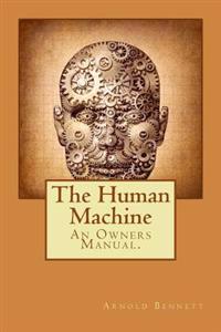 The Human Machine: An Owners Manual.