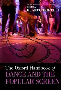 The Oxford Handbook of Dance and the Popular Screen