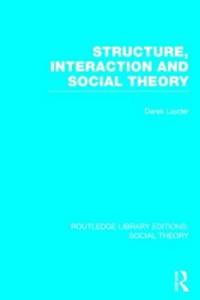 Structure, Interaction and Social Theory