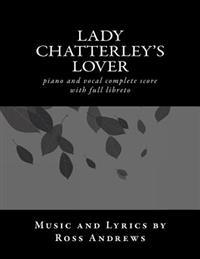 Lady Chatterley's Lover - Vocal Score and Script - The Complete Musical: Piano and Vocal Complete Score