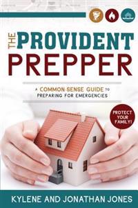 The Practical Prepper: A Common-Sense Guide to Preparing for Emergencies