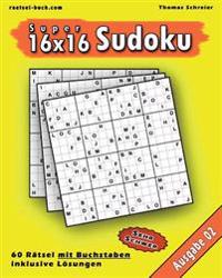 16x16 Super-Sudoku Mit Buchstaben 02: 16x16 Buchstaben-Sudoku Mit Losungen, Ausgabe 02