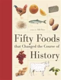 Fifty Foods That Changed the Course of History