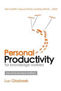 Personal Productivity (Second Revised Edition): Gain Clarity, Improve Focus, and Enjoy Space ... Now!
