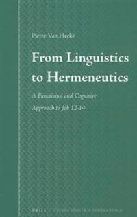 From Linguistics to Hermeneutics: A Functional and Cognitive Approach to Job 12-14