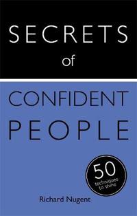 Secrets of Confident People: 50 Techniques to Shine