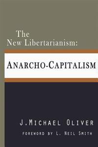 The New Libertarianism: Anarcho-Capitalism