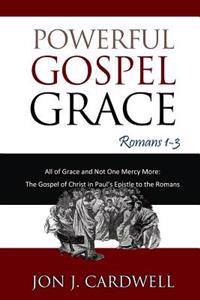 Powerful Gospel Grace: Romans 1-3