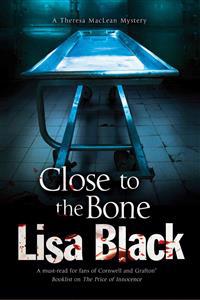 Close to the Bone: a Theresa Maclean Forensic Mystery