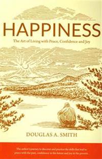 Happiness: The Art of Living with Peace, Confidence and Joy