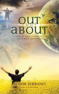 Out and about: How to Have Conscious Out-Of-Body Experiences