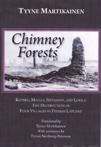 Chimney Forests: Kuosku, Magga, Seitajarvi, and Lokka: The Destruction of Four Villages in Finnish Lapland