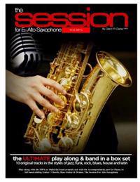 The Session for Eb Alto Saxophone with Mp3s: The Ultimate Play-Along & Band Parts in a Box Set, 10 Original Modern Tracks and Full Band Parts