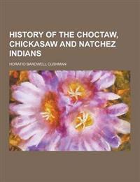 History of the Choctaw, Chickasaw and Natchez Indians