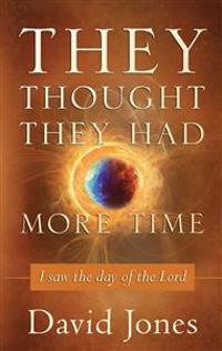 They Thought They Had More Time: I Saw the Day of the Lord