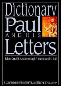 Dictionary of Paul and His Letters: A Compendium of Contempoary Biblical Scholarship