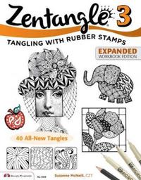 Zentangle 3, Expanded Workbook Edition: Tangling with Rubber Stamps