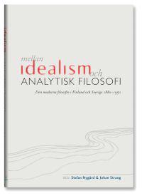 Mellan idealism och analytisk filosofi : den moderna filosofin i Finland och Sverige 1880-1950