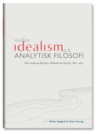Mellan idealism och analytisk filosofi : den moderna filosofin i Finland och Sverige 1880-1950