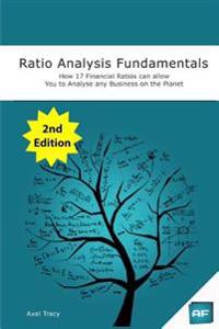 Ratio Analysis Fundamentals: How 17 Financial Ratios Can Allow You to Analyse Any Business on the Planet