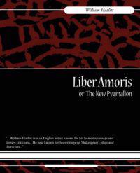 Liber Amoris, or The New Pygmalion