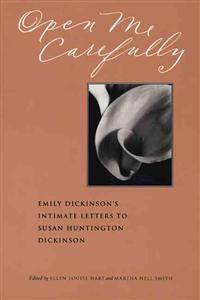 Open Me Carefully: Emily Dickinson's Intimate Letters to Susan Huntington Dickinson