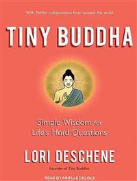 Tiny Buddha, Simple Wisdom for Life's Hard Questions