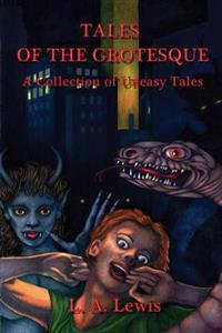 Tales of the Grotesque