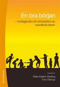 En bra början : - mottagande och introduktion av nyanlända elever