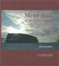 Mead-halls of the Eastern Geats : Elite Settlements and Political Geography AD 375-1000 in Östergötland, Sweden
