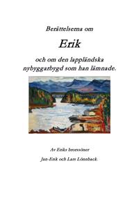 Berättelserna om Erik och om den lappländska nybyggarbygd som han lämnade